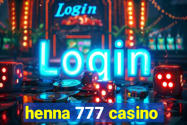 henna 777 casino